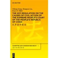 The 2011 Regulation on the Causes of Civil Action of the Supreme People's Court of the People's Republic of China by Yiliang, Dong; Hongyan, Liu; Pibler, Knut Benjamin, 9783110267600