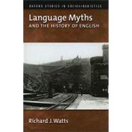 Language Myths and the History of English by Watts, Richard J., 9780195327601