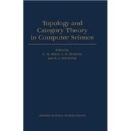 Topology and Category Theory in Computer Science by Reed, G. M.; Roscoe, A. W.; Wachter, R. F., 9780198537601