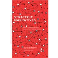 Strategic Narratives: Communication Power and the New World Order by Miskimmon; Alister, 9780415717601