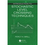 Introduction to Stochastic Level Crossing Techniques by Percy H. Brill, 9780429297601