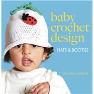 Baby Crochet Design Hats and Booties by Materassi, Graziana; Lemonda, Lois, 9780486797601