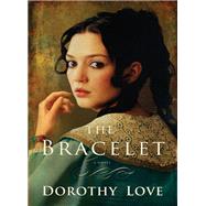 The Bracelet by Love, Dorothy, 9781401687601