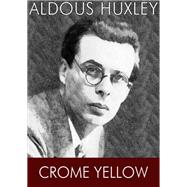 Crome Yellow by Aldous Huxley, 9781479457601