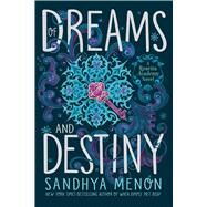 Of Dreams and Destiny by Menon, Sandhya, 9781534417601