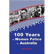 One Hundred Years of Women Police in Australia by Prenzler, Tim, 9781922117601
