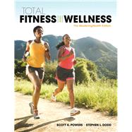 Total Fitness & Wellness, The Mastering Health Edition by Powers, Scott K.; Dodd, Stephen L., 9780134167602