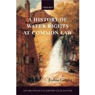 A History of Water Rights at Common Law by Getzler, Joshua, 9780199207602