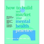 How to Build and Market Your Mental Health Practice by Lawless, Linda L., 9780471147602