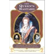 The Queen's Bastard A Novel by Maxwell, Robin, 9780684857602