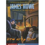 Dew Drop Dead by Howe, James, 9780689807602