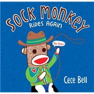 Sock Monkey Rides Again by Bell, Cece; Bell, Cece, 9780763677602