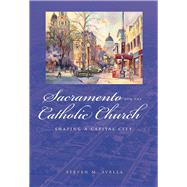 Sacramento and the Catholic Church by Avella, Steven M., 9780874177602