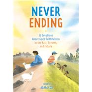 Never Ending 52 Devotions about Gods Faithfulness in the Past, Present, and Future by Cox, Adam; Averill, Oliver, 9781087787602
