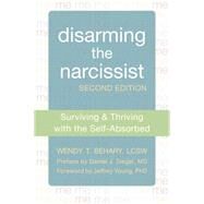 Disarming the narcissist by Behary, Wendy T.; Young, Jeffrey, Ph.D.; Siegel, Daniel J., M.D., 9781608827602