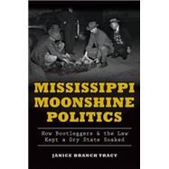 Mississippi Moonshine Politics by Tracy, Janice Branch, 9781626197602