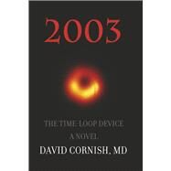 2003 The Time-Loop Device by Cornish MD, David, 9781667857602