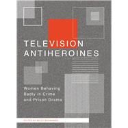 Television Antiheroines by Buonanno, Milly, 9781783207602