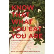 Know That What You Eat You Are The Best Food Writing from Harper's Magazine by Rosenbush, Ellen; Melucci, Giulia; Offerman, Nick, 9781879957602