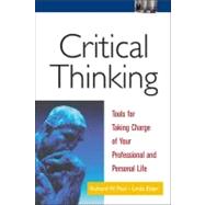 Critical Thinking : Tools for Taking Charge of Your Professional and Personal Life by Paul, Richard; Elder, Linda, 9780130647603