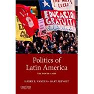 Politics of Latin America The Power Game by Vanden, Harry; Prevost, Gary, 9780197527603