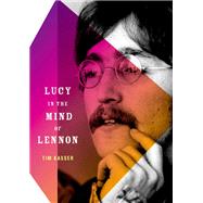 Lucy in the Mind of Lennon by Kasser, Tim, 9780199747603
