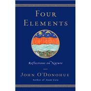 Four Elements Reflections on Nature by O'Donohue, John, 9780307717603