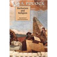 Barbarism and Religion by J. G. A. Pocock, 9780521797603