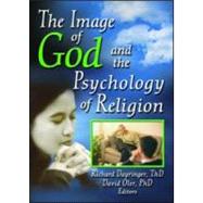 The Image Of God And The Psychology Of Religion by Dayringer; Richard L, 9780789027603