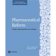 Pharmaceutical Reform A Guide to Improving Performance and Equity by Roberts, Marc J.; Reich, Michael R., 9780821387603