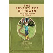The Adventures of Rowan The Adventure Begins by Nichols, Joe; Coleman, Joan; Opp, Elon, 9781543927603