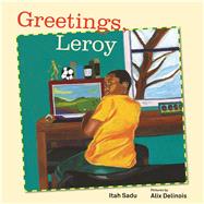 Greetings, Leroy by Sadu, Itah; Delinois , Alix, 9781554987603