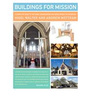 Buildings for Mission by Walter, Nigel; Mottram, Andrew, 9781848257603