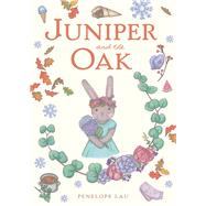 Juniper and the Oak by Lau, Penelope, 9781925927603
