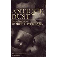 Antique Dust by Westall, Robert; Grey, Orrin, 9781941147603