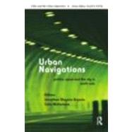 Urban Navigations: Politics, Space and the City in South Asia by Anjaria,Jonathan Shapiro, 9780415617604