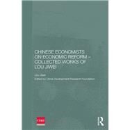 Chinese Economists on Economic Reform  Collected Works of Lou Jiwei by China Development Research Fou, 9780415857604