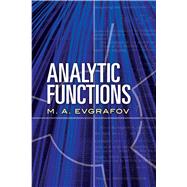 Analytic Functions by Evgrafov, M. A.; Scripta Technica, Inc.; Gelbaum, Bernard R., 9780486837604