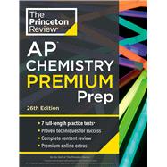 Princeton Review AP Chemistry Premium Prep, 26th Edition 7 Practice Tests + Complete Content Review + Strategies & Techniques by The Princeton Review, 9780593517604