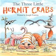 The Three Little Hermit Crabs by Torcivia, Joseph; Deeptown, Danny, 9780999207604