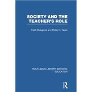 Society and the Teacher's Role (RLE Edu N) by FRANK MUSGROVE; DIBSCAR, 9781138007604
