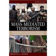 Mass-Mediated Terrorism Mainstream and Digital Media in Terrorism and Counterterrorism by Nacos, Brigitte, 9781442247604