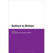 Sufism in Britain by Geaves, Ron; Gabriel, Theodore, 9781474237604