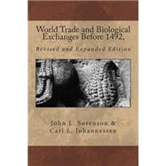 World Trade and Biological Exchanges Before 1492 by Johannessen, Carl L.; Sorenson, John L., 9781482087604