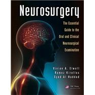 Neurosurgery: The Essential Guide to the Oral and Clinical Neurosurgical Exam by Elwell; Vivian A., 9781482227604