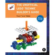 The Unofficial LEGO Technic Builder's Guide, 2nd Edition by KMIEC, PAWEL SARIEL, 9781593277604