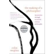 The Making of a Philosopher by McGinn, Colin, 9780060957605