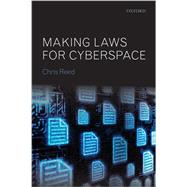 Making Laws for Cyberspace by Reed, Chris, 9780199657605