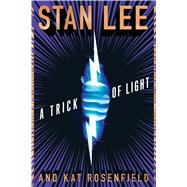 A Trick of Light by Lee, Stan; Rosenfield, Kat; Lieberman, Luke (AFT); Silbert, Ryan (AFT), 9780358117605