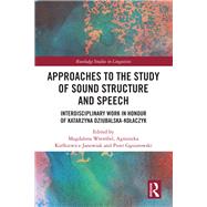 Approaches to the Study of Sound Structure and Speech by Wrembel, Magdalena; Kielkiewicz-Janowiak, Agnieszka; Gasiorowski, Piotr, 9780367337605